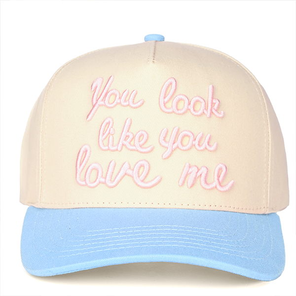You look like you love me cap